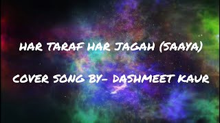 Har Taraf Har Jagah (Saaya) | Dashmeet Kaur