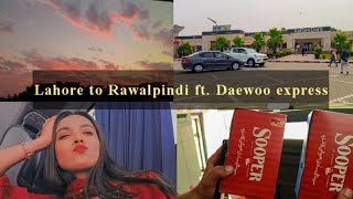 Lahore to Rawalpindi | Travel vlog | The truth about Daewoo express | we've almost missed the bus😱