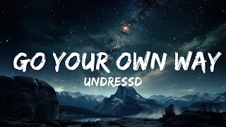 UNDRESSD - Go Your Own Way (Lyrics)  | 15p Lyrics/Letra