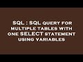 SQL : SQL query for multiple tables with one SELECT statement using variables