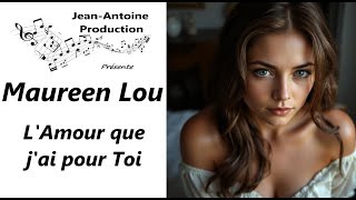 Maureen Lou - L' Amour que j'ai pour Toi - Jean-Antoine Production