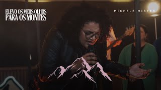 MICHELE MISTER - ELEVO OS MEUS OLHOS PARA OS MONTE