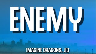 Imagine Dragons, JID - Enemy (Lyrics)