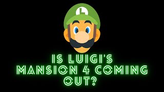 Is Luigi's Mansion 4 Coming Out?