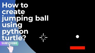 How to create jumping ball using python turtle