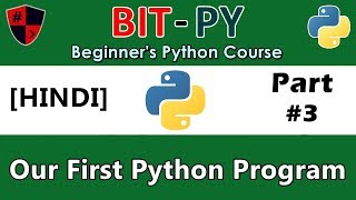 [HINDI] BIT-PY Beginner's Python Course | Part #3 | First Program in Python | Hello World!