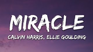 Calvin Harris, Ellie Goulding - Miracle (Lyrics)