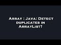 Array : Java: Detect duplicates in ArrayList?