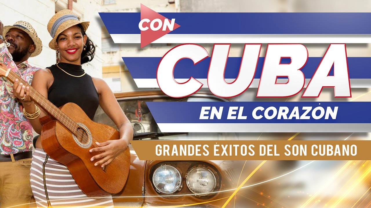 Cuba En El Corazón - Grandes éxitos Del Son Cubano - YouTube