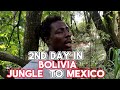 2nd Day In Bolivia Jungle to Mexico