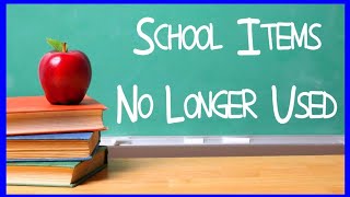 School Items No Longer Used