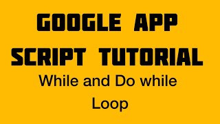 While and Do while loops in google Apps script tutorials - 08
