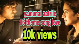 96 Yamunai Aatrile Full Version