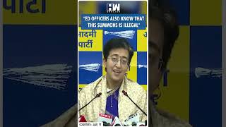 #Shorts | "ED officers also know that this summons is illegal" | Arvind Kejriwal | Atishi | Delhi