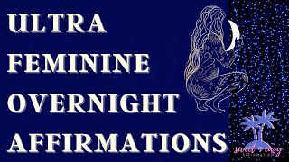 Ultra Feminine Overnight Femininity Affirmations