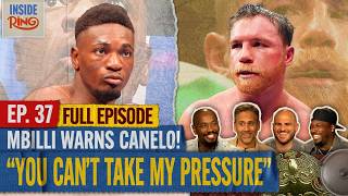 Christian Mbilli WARNS Canelo Alvarez Ahead Of September Fight | INSIDE THE RING | Ep. 37