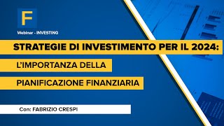 Strategie di investimento per il 2024: l'importanza della pianificazione finanziaria