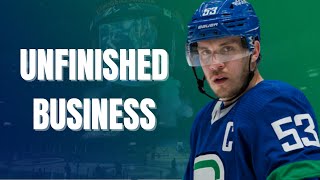 THE CANUCKS HAVE UNFINISHED BUSINESS to tend to this season