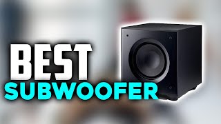 Best Subwoofers on The Market [Top 7 Picks]