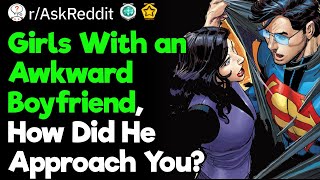 Girls With Introverted Boyfriends, How Did He Approach You?