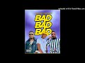 BLISS & SADDY - BAD BAD BAD (ft Rickie Rap King)