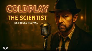 Coldplay The Scientist 1953 Blues Version