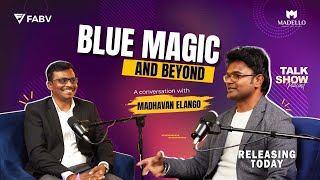 Blue Magic & Beyond | A Conversation with Mr. Madhavan Elango | Fab V