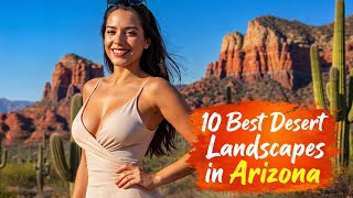 Top 10 Desert Landscapes in Arizona