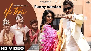 Ik Tera Funny Version by Maninder Buttar | DirectorGifty | New Punjabi Romantic Song 2019| Shut Up