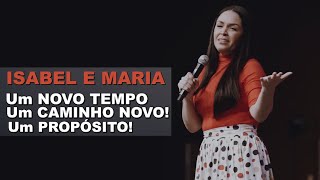 ISABEL E MARIA / Um NOVO TEMPO, Um CAMINHO NOVO! Um Propósito! FABÍOLA BASTOS - ADVEC SEDE 27/09/21