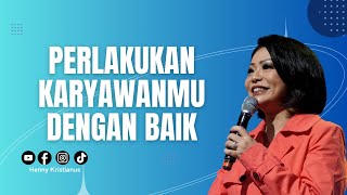 Perlakukan Karyawanmu Dengan Baik - Ps. Henny Kristianus