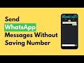 How To Send WhatsApp Messages Without Saving Number - 2 Methods