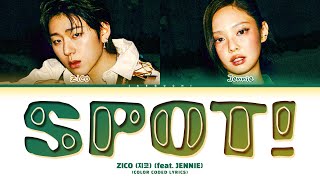 ZICO (지코) 'SPOT! (feat. JENNIE)' Lyrics (Color Coded Lyrics)