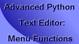 Make an Advanced Python Text Editor (Part 3): Menu Functions