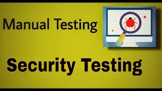 Manual Testing - 23: Security Testing Overview