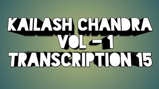 Kailash Chandra Volume 1 Transcription 15 at 90wpm