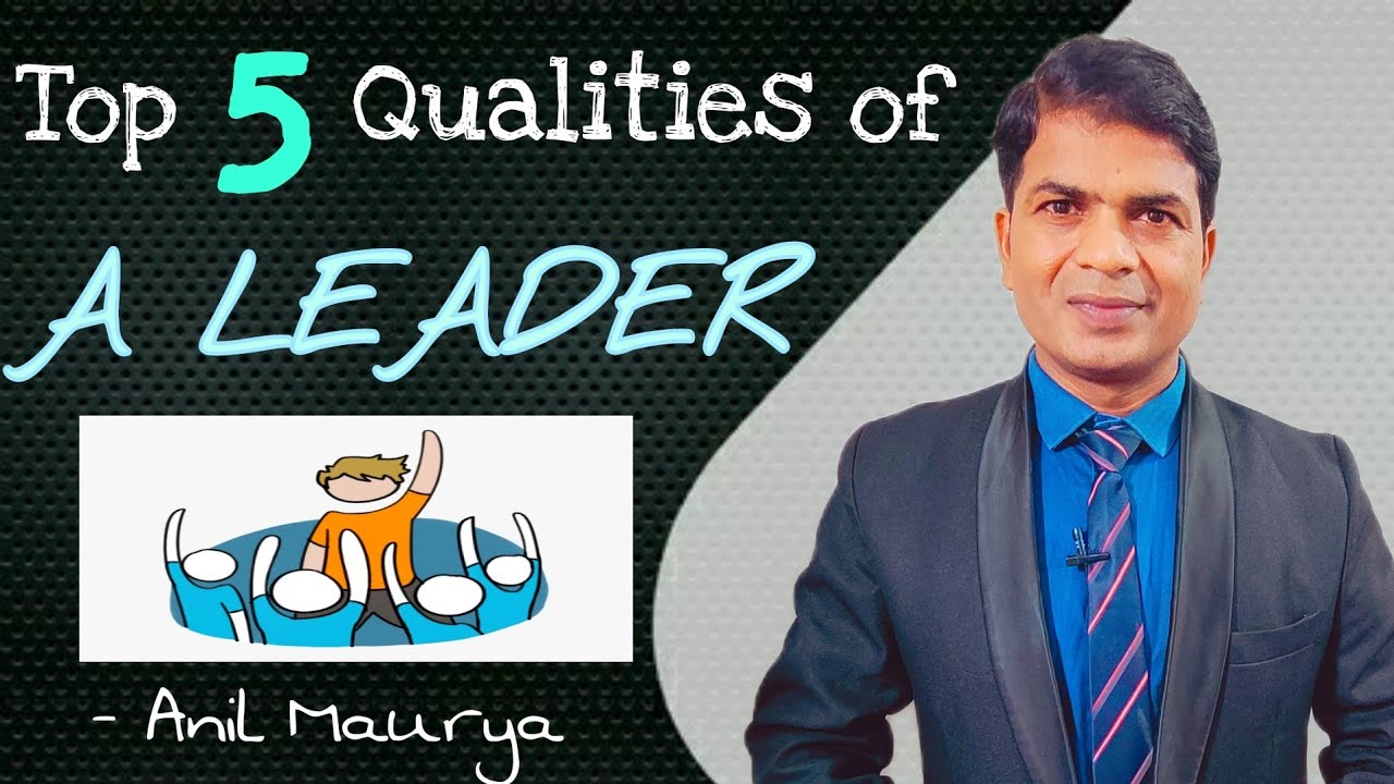 Top 5 Qualities Of A Leader Anil Maurya Motivational Speaker Youtube