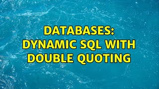 Databases: Dynamic SQL With Double Quoting (3 Solutions!!)