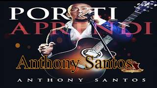 Anthony Santos - Por Ti Aprendi(Bachata)