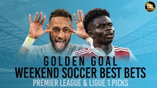 Free Soccer Bets This Weekend | EPL Picks | Premier League Bets | Ligue 1 Picks | Golden Goal (2/10)