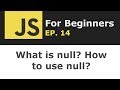Javascript null data type explained | JS for Beginners Ep. 14