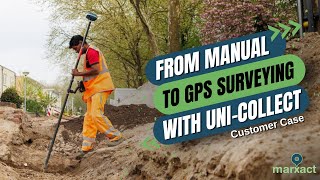 Customer Case: From Manual to GPS Surveying with UNI-Collect