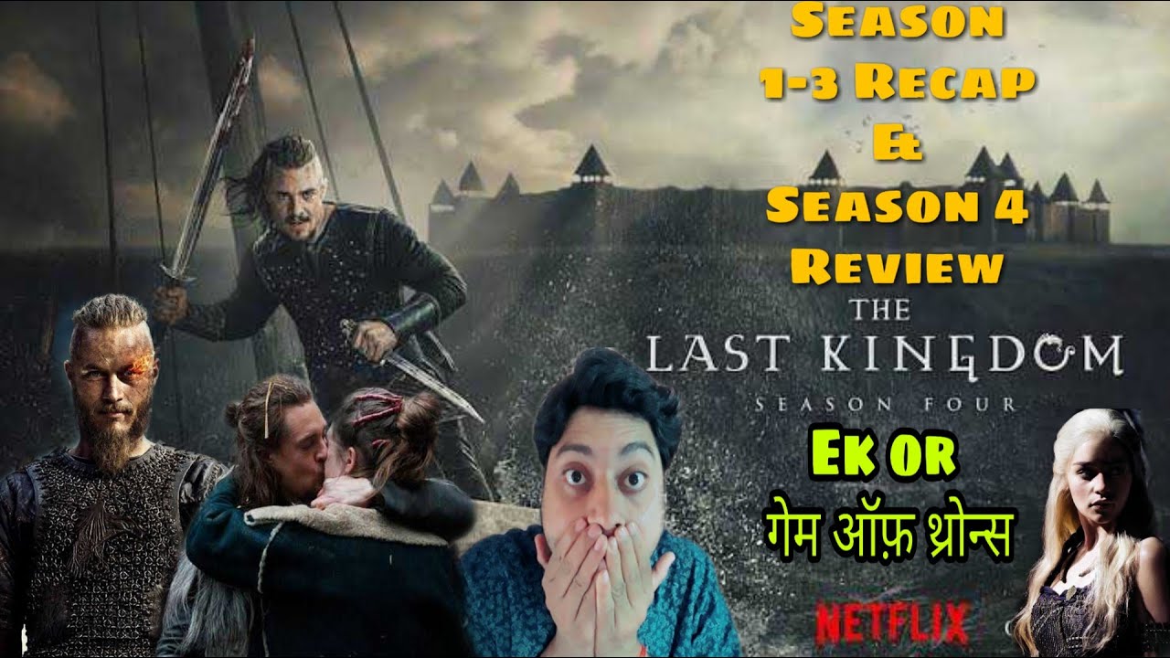 The Last Kingdom Season 1-3 Recap And Season 4 Review Explained In ...