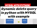 MYSQL WITH PYTHON: Dynamic delete query, how to take input from user to delete record from MYSQL.