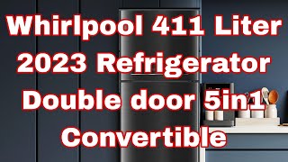 Whirlpool refrigerator 411 Liters 2023 | 5in1 Convertible Double door refrigerator Demo | #whirlpool