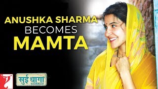 Anushka Sharma Becomes Mamta | Sui Dhaaga - Made In India | Varun Dhawan
