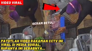 PATUTLAH VIDEO RAKAMAN CCTV NI VIRAL DI MEDIA SOSIAL, RUPANYA INI SEBABNYA...