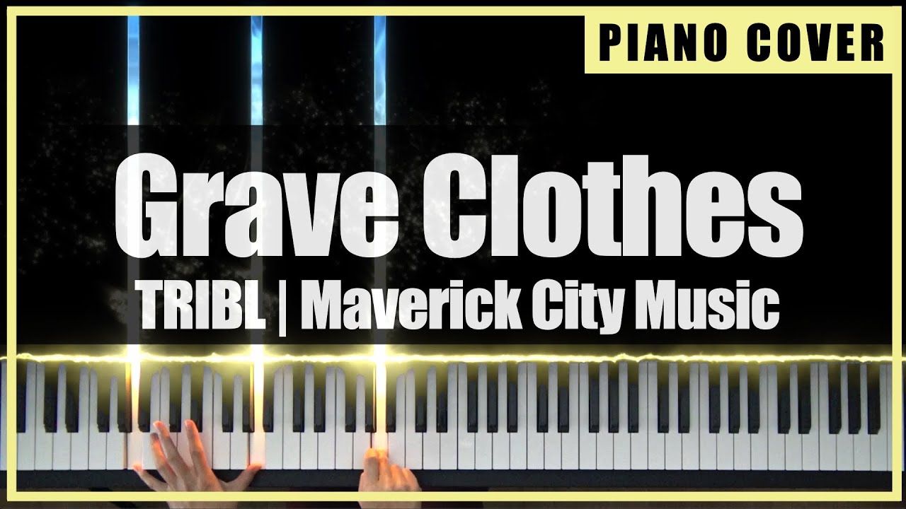 TRIBL | Maverick City Music - Grave Clothes (Piano Cover By ...