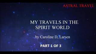 My Travels in the Spirit World   Part 1