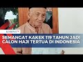 Calon Jemaah Haji Tertua di Indonesia, Kakek Usia 119 Tahun di Jawa Timur Berangkat Haji